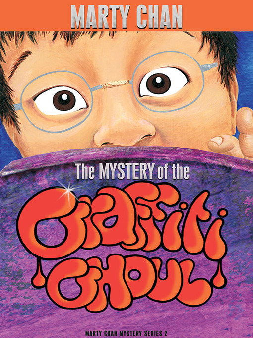 Title details for The Mystery of the Graffiti Ghoul by Marty Chan - Available